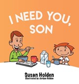 I Need You Son - Susan J Holden - 9781923686021
