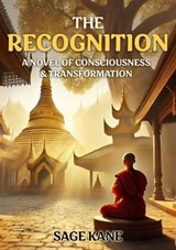The Recognition: A Novel Of Consciousness & Transformation - Sage Kane - 9781923690028