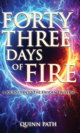 Forty-Three Days Of Fire - Quinn Path - 9781923690059