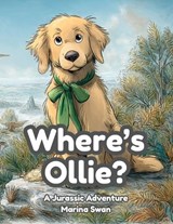 Where's Ollie A Jurassic Adventure - Marina Swan - 9781923750029