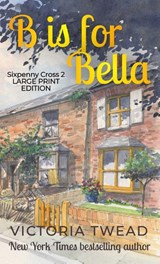 B is for Bella - Large Print - Victoria Twead - 9781923756007
