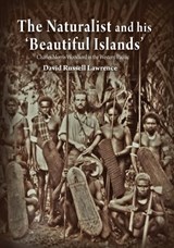 The Naturalist and his 'Beautiful Islands': Charles Morris Woodford in the Western Pacific - David Russell Lawrence - 9781925022032