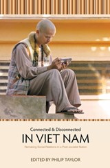 Connected and Disconnected in Viet Nam: Remaking Social Relations in a Post-socialist Nation - Philip Taylor - 9781925022926