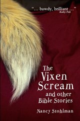 The Vixen Scream and other Bible Stories - Nancy Stohlman - 9781925101119