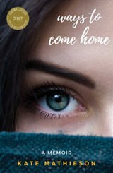 Ways to Come Home - Kate Mathieson - 9781925183955