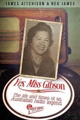 Yes, Miss Gibson - AITCHISON JAMES,  James Reg - 9781925209167