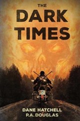 The Dark Times - Dane Hatchell ; P A Douglas - 9781925225457