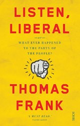 Listen, Liberal | Thomas Frank | 