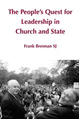 The People's Quest for Leadership in Church and State - Frank Brennan - 9781925232578