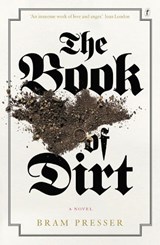 The Book Of Dirt - PRESSER,  Bram - 9781925240269