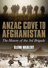 ANZAC Cove to Afghanistan - Glenn Wahlert - 9781925275568