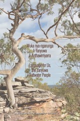Wuka nyanganunga liYanyuwa liAnthawirriyarra. Language for Us, The Yanyuwa Saltwater People - John Bradley - 9781925333459