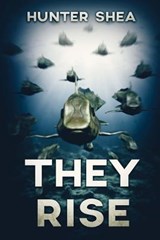 They Rise - Hunter Shea - 9781925342703
