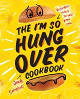The I'm So Hungover Cookbook - Jack Campbell - 9781925418996