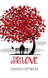 Then Comes Love - DETWILER,  Lindsay - 9781925448108