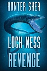 Loch Ness Revenge - Hunter Shea - 9781925493948