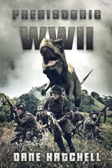 Prehistoric WWII - Dane Hatchell - 9781925493986