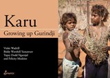 Karu - Biddy Wavehill ; Topsy Ngarnjal ; Felcity Meakins - 9781925581836