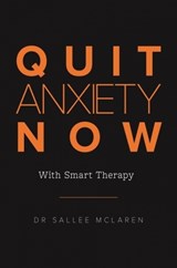 Quit Anxiety Now - MCLAREN,  Sallee - 9781925588354