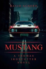 Mustang: A Thomas Ironcutter Novel - ACHORD,  David - 9781925597745