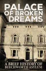 Palace of Broken Dreams - Asylum Ghost Tours - 9781925623239