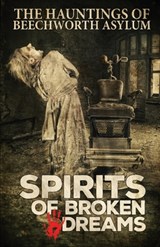 Spirits of Broken Dreams - GHOST TOURS,  Asylum ; Brown, Geoff ; Roach, Dawn - 9781925623314