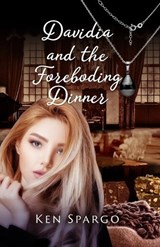Davidia and the Foreboding Dinner - Ken Spargo - 9781925707328