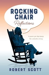 Rocking Chair Reflections - Robert Scott - 9781925707953