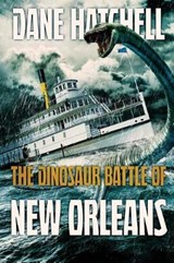 The Dinosaur Battle Of New Orleans - HATCHELL,  Dane - 9781925711738