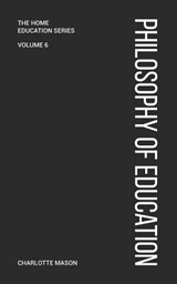 Charlotte Mason's Philosophy of Education - Charlotte Mason - 9781925729436