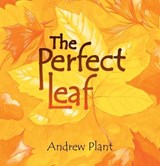 The Perfect Leaf - PLANT,  Andrew - 9781925736007