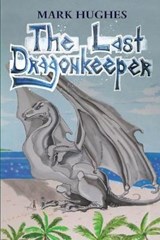 The Last Dragonkeeper - Mark Hughes - 9781925739596