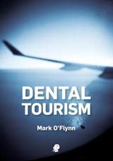 Dental Tourism - O'FLYNN,  Mark - 9781925780536