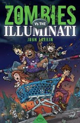 Zombies Vs. the Illuminati - John Larkin - 9781925804874