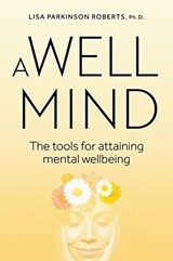 A Well Mind - Lisa Parkinson Roberts - 9781925820782