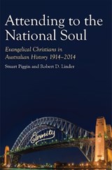 Attending to the National Soul - Robert D. Linder ; Stuart Piggin - 9781925835366