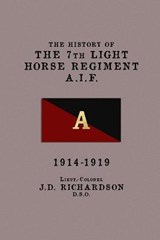 The History of the 7th Light Horse Regiment, AIF - Lieut-Colonel Jd Richardson Dso - 9781925907056