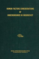 Human Factors Considerations of Undergrounds in Insurgencies - Special Operations Research Office - 9781925907186