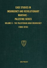 Case Studies in Insurgency and Revolutionary Warfare - Palestine Series - Aris Project - 9781925907452