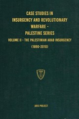 Case Studies in Insurgency and Revolutionary Warfare - Palestine Series - Aris Project - 9781925907469