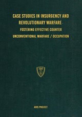 Case Studies in Insurgency and Revolutionary Warfare - Aris Project - 9781925907513