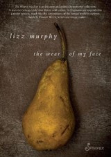 The Wear of My Face - Lizz Murphy - 9781925950342