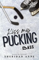 Kiss My Pucking Bass - Sheridan Anne - 9781925958751