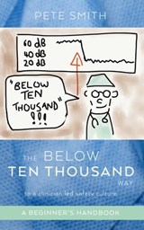 The Below Ten Thousand Way to a Clinician-led Safety Culture - Pete Smith - 9781925959253