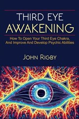 Third Eye Awakening - John Rigby - 9781925989731