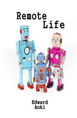Remote Life - Edward Anki - 9781926449029