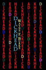 Dickhead - Wayne F Burke - 9781926449050