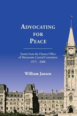 Advocating for Peace - William Janzen - 9781926599663