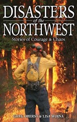 Disasters of the Northwest - Greg Oberst ; Lisa Wojna - 9781926677545