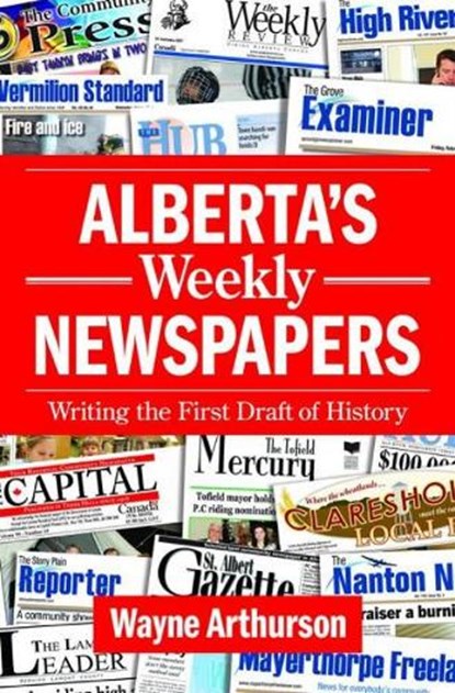 Alberta's Weekly Newspapers, Wayne Arthurson - Paperback - 9781926677804